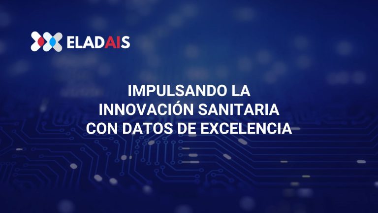 ELADAIS, IMPULSANDO LA INNOVACIÓN SANITARIA CON DATOS DE EXCELENCIA